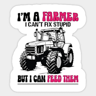 I'm A Farmer I Can't Fix Stupid But I Can Feed Funny Farming Sticker